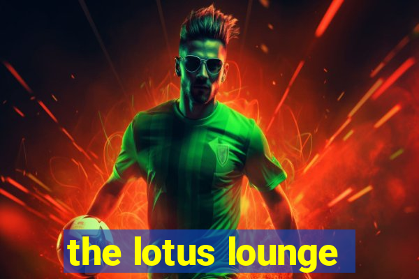 the lotus lounge